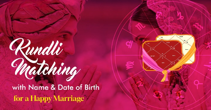 Kundli Matching With Name And Date Of Birth For A Happy Marriage